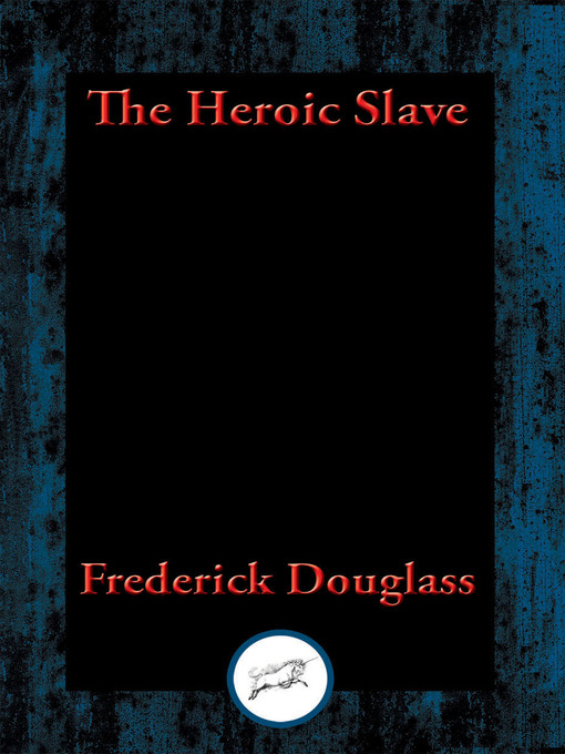 Title details for The Heroic Slave by Frederick Douglass - Available